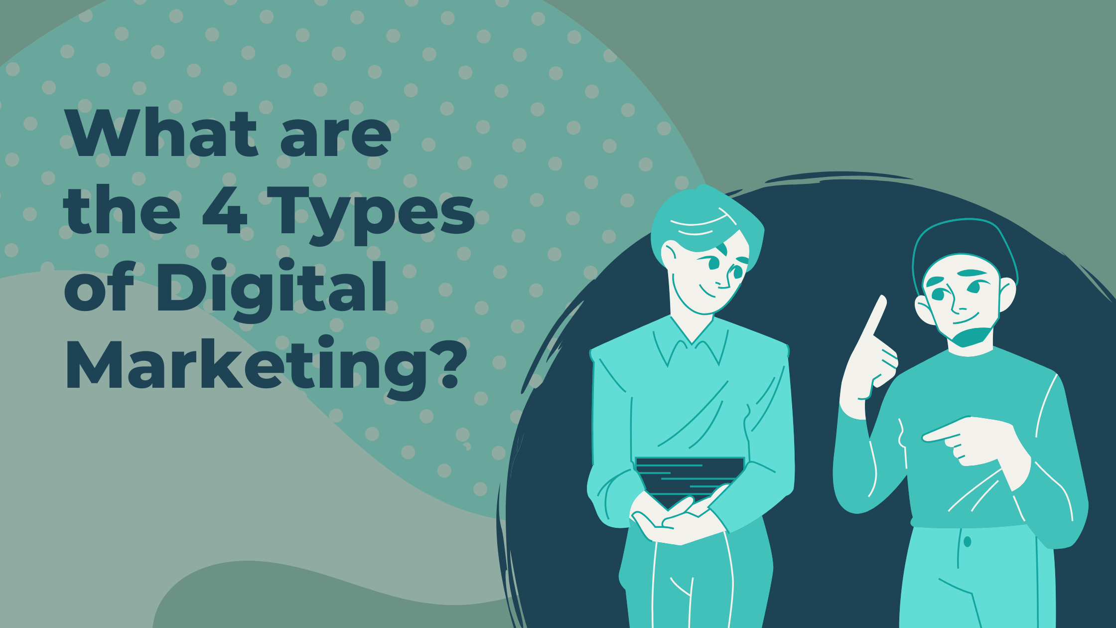 What are the 4 Types of Digital Marketing?